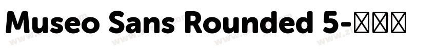 Museo Sans Rounded 5字体转换 Museo Sans Rounded 5字体转换